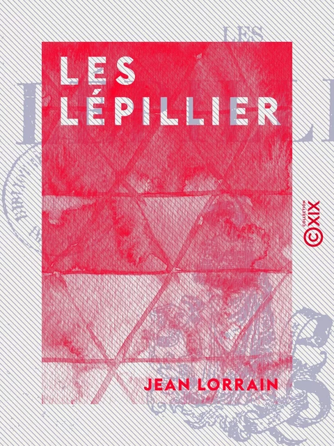 Les Lépillier - Jean Lorrain - Collection XIX