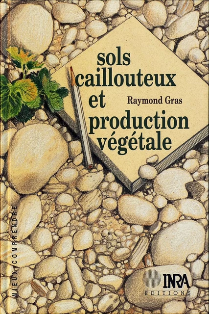 Sols caillouteux et production végétale - Raymond Gras - Quae