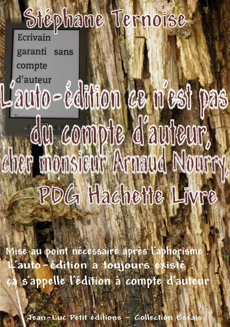 L'auto-édition ce n'est pas du compte d'auteur, cher monsieur Arnaud Nourry, PDG Hachette Livre - Stéphane Ternoise - Jean-Luc PETIT Editions