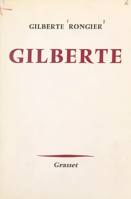 Gilberte - Gilberte Rongier - (Grasset) réédition numérique FeniXX