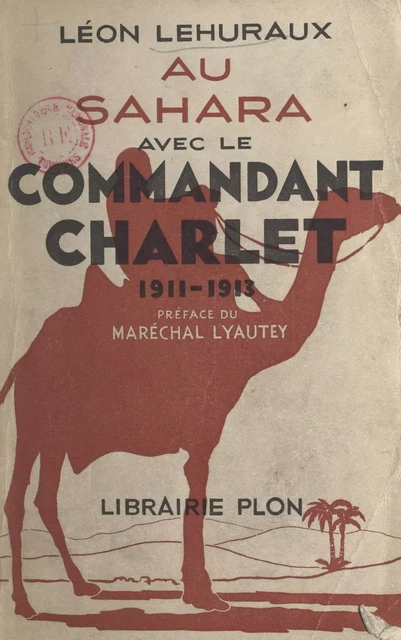 Au Sahara avec le commandant Charlet, 1911-1913 - Léon Lehuraux - (Plon) réédition numérique FeniXX