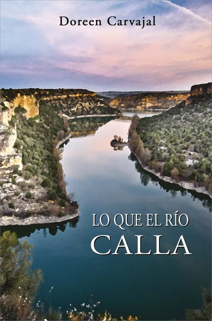 Lo que el río calla - Doreen Carvajal - Nagrela Editores, S.L.