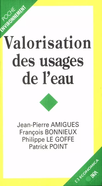 Valorisation des usages de l'eau - Jean-Pierre Amigues, François Bonnieux, Philippe Le Goffe, Patrick Point - Quae