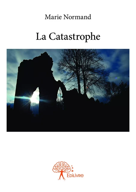 La Catastrophe - Marie Normand - Editions Edilivre