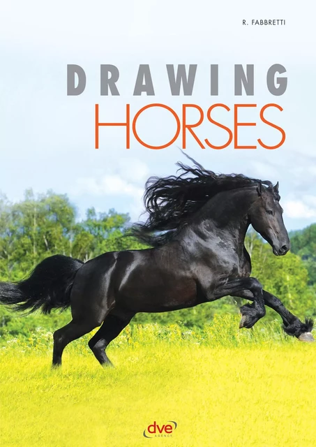 Drawing Horses - Roberto Fabbretti - De Vecchi Ediciones