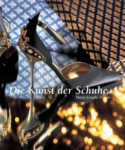 Die Kunst der Schuhe - Marie-Josèphe Bossan - Parkstone International