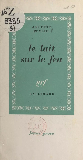 Le lait sur le feu - Arlette Wylid - Gallimard (réédition numérique FeniXX)