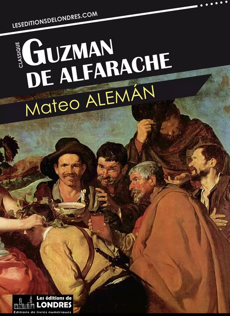 Guzman de Alfarache - Mateo Aleman - Les Editions de Londres