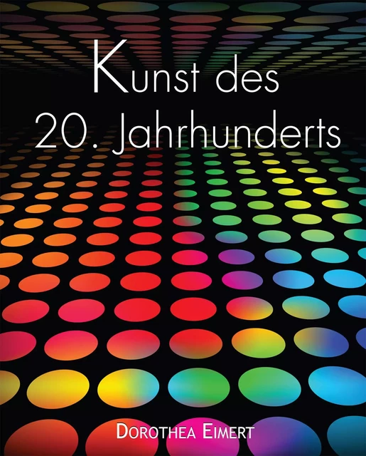 Kunst des 20. Jahrhunderts - Dorothea Eimert - Parkstone International