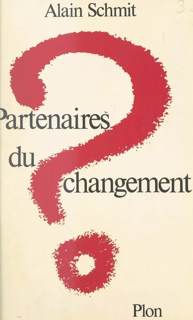 Partenaires du changement - Alain Schmit - (Plon) réédition numérique FeniXX