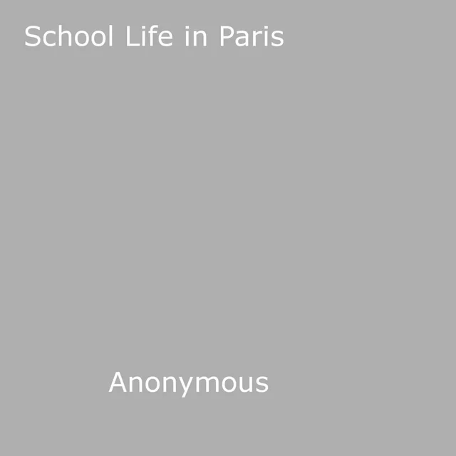 School Life in Paris - Anon Anonymous - Disruptive Publishing