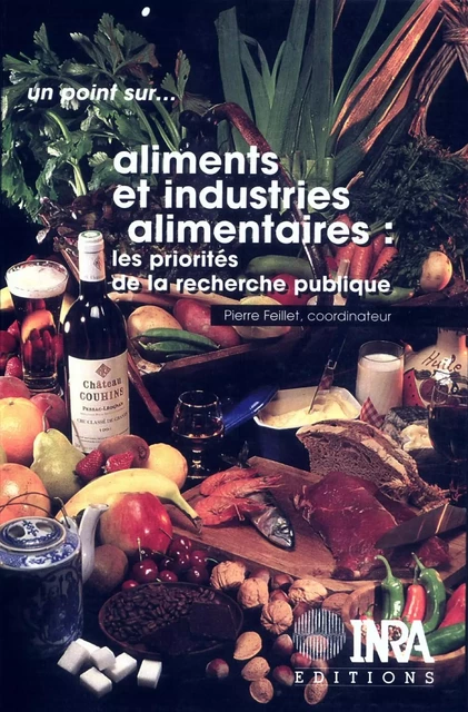 Aliments et industries alimentaires : les priorités de la recherche publique - Pierre Feillet - Quae