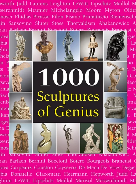 1000 Sculptures of Genius - Joseph Manca, Patrick Bade, Sarah Costello - Parkstone International