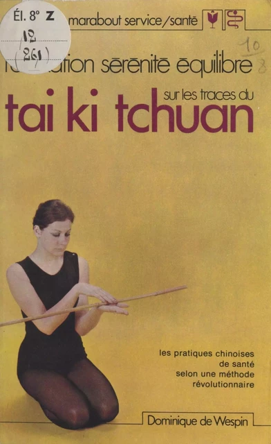 Relaxation, sérénité, équilibre : sur les traces du tai ki tchuan - Dominique de Wespin - (Marabout) réédition numérique FeniXX