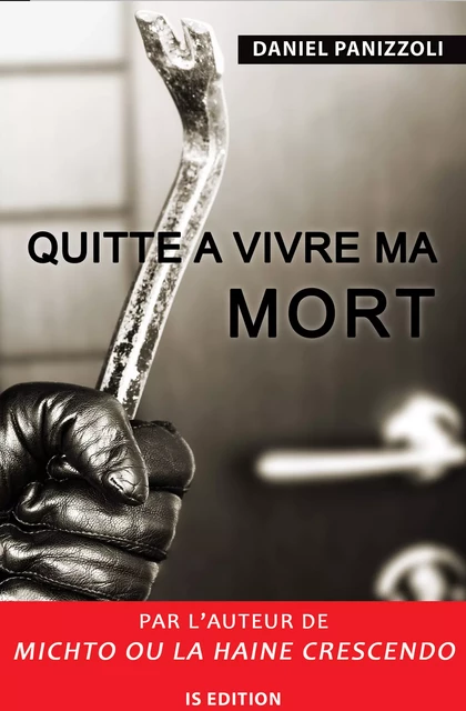 Quitte à vivre ma mort - Daniel Panizzoli - IS Edition