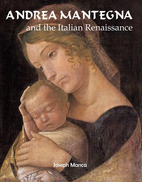 Andrea Mantegna and the Italian Renaissance - Joseph Manca - Parkstone International