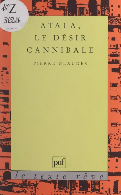 Atala, le désir cannibale - Pierre Glaudes - (Presses universitaires de France) réédition numérique FeniXX