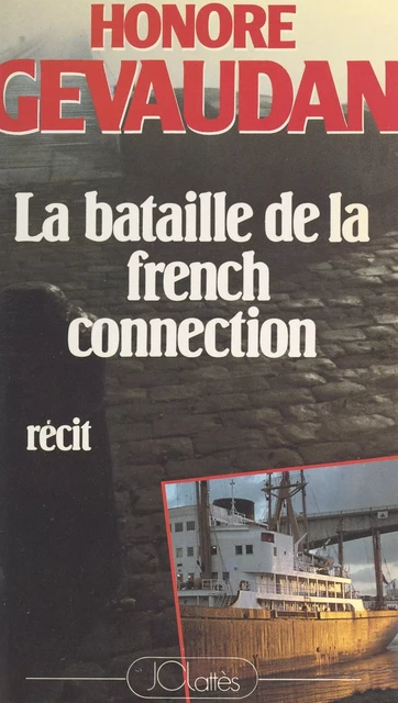 La bataille de la French connection - Honoré Gévaudan - (JC Lattès) réédition numérique FeniXX