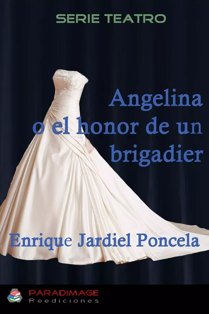 Angelina o el honor de un brigadier - Enrique Jardiel Poncela - Paradimage Soluciones