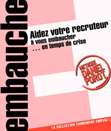 Aidez votre recruteur à vous embaucher... en temps de crise