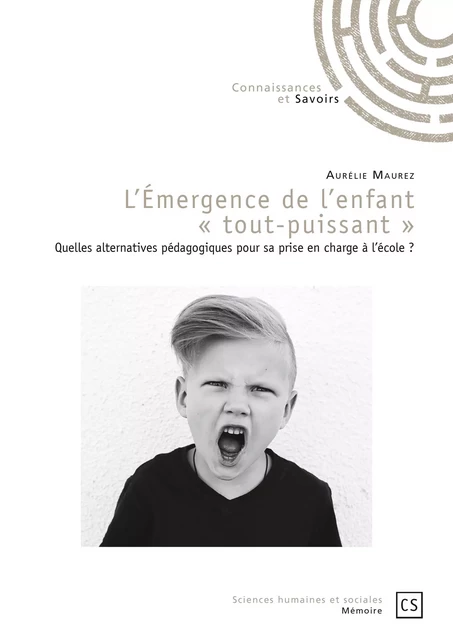 L'émergence de l'enfant *tout-puissant* - Aurélie Maurez - Connaissances & Savoirs