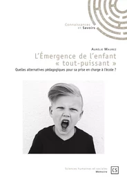 L'émergence de l'enfant *tout-puissant*