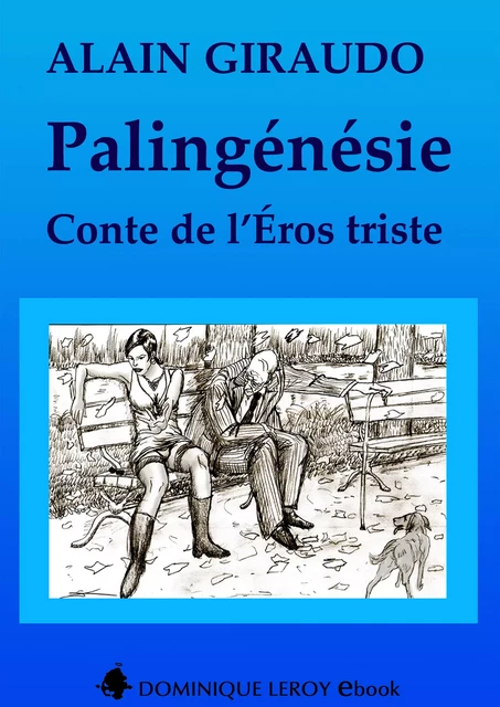 Palingénésie - Alain Giraudo - Éditions Dominique Leroy