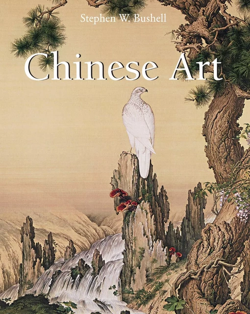 Chinese Art - Stephen W. Bushell - Parkstone International