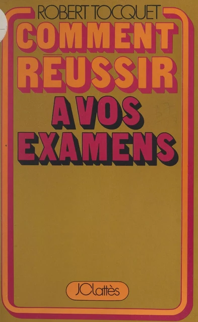 Comment réussir à vos examens - Robert Tocquet - (JC Lattès) réédition numérique FeniXX