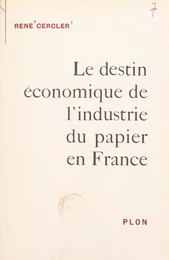 Le destin économique de l'industrie du papier en France