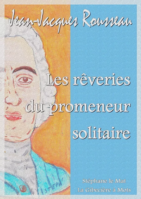 Les rêveries du promeneur solitaire - Jean-Jacques Rousseau - La Gibecière à Mots