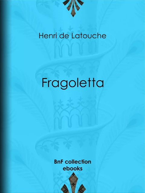 Fragoletta - Henri de Latouche - BnF collection ebooks