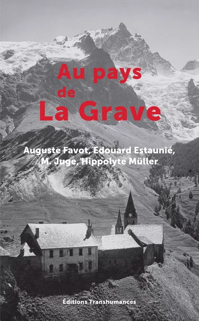 Au pays de La Grave - Auguste Favot, Édouard Estaunié, Hippolyte Müller, M. Juge - Transhumances