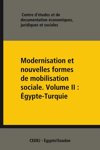 Modernisation et nouvelles formes de mobilisation sociale. Volume II : Égypte-Turquie - Juridiques Et Sociales Centre d'Études Et de Documentation Économiques - CEDEJ - Égypte/Soudan