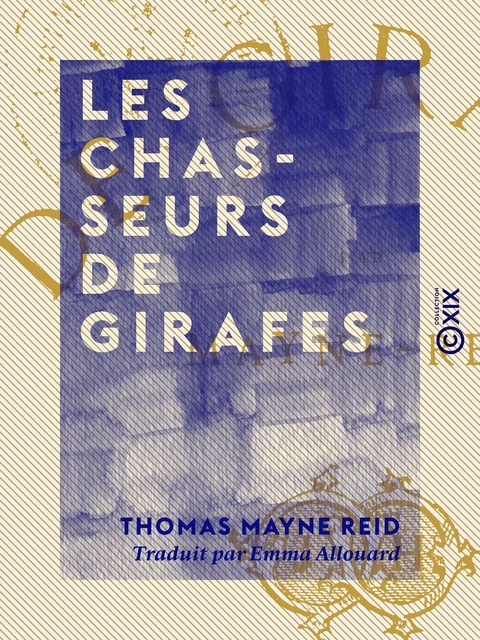 Les Chasseurs de girafes - Thomas Mayne Reid - Collection XIX