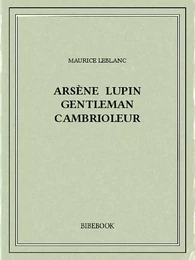 Arsène Lupin gentleman cambrioleur