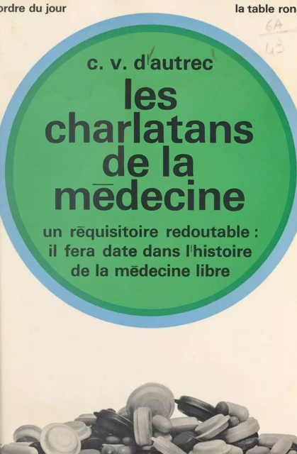 Les charlatans de la médecine - C. V. d'Autrec - (La Table Ronde) réédition numérique FeniXX