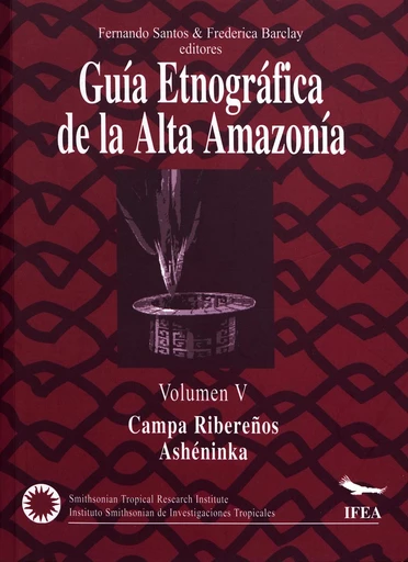 Guía etnográfica de la Alta Amazonia. Volumen V - Fernando Santos Granero, Frederica Barclay - Institut français d’études andines