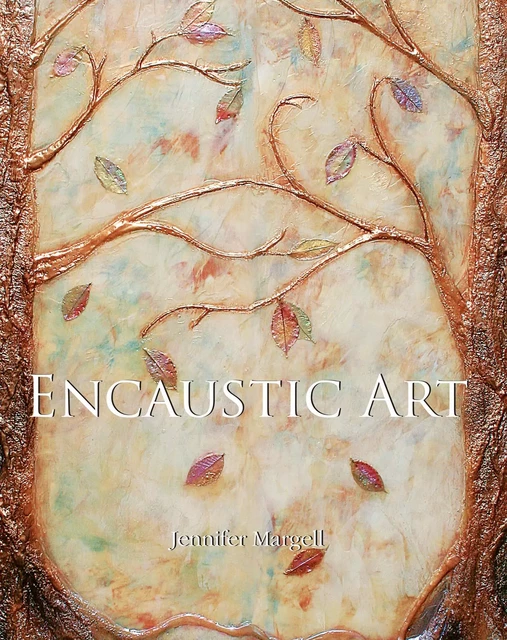 Encaustic Art - Jennifer Margell - Parkstone International