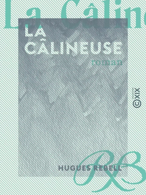 La Câlineuse - Roman - Hugues Rebell - Collection XIX