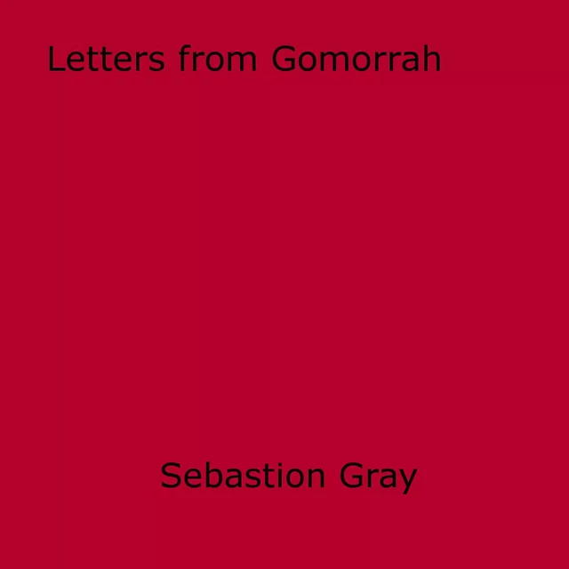 Letters from Gomorrah - Sebastion Gray - Disruptive Publishing