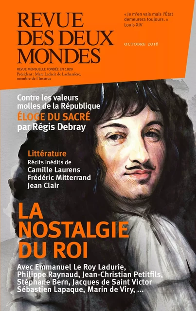 Revue des Deux Mondes octobre 2016 - Jean-Christian Petitfils, Sébastien Lapaque, François-Marin Fleutot, Régis Debray, Robert Redeker, Philippe Raynaud, Ran Halévi, Camille Laurens, Robert Kopp, Michel Delon, Annick Steta, Stéphane Guégan, Bertrand Raison, Jean-Pierre Naugrette, Aurélie Julia, Marin De Viry, Charles Ficat, Jean Clair, Jean-Luc Macia, Olivier Cariguel, Marie-Laure Delorme, Jacques De Saint Victor, Frédéric Verger, Valérie Toranian, Stéphane Bern, Frédéric Mitterand, Richard Millet - Revue des Deux Mondes