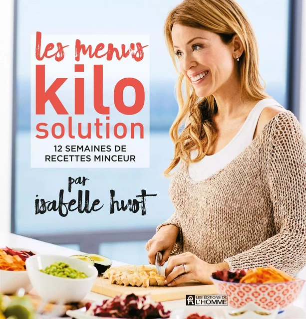 Les menus Kilo Solution - Isabelle Huot - Les Éditions de l'Homme