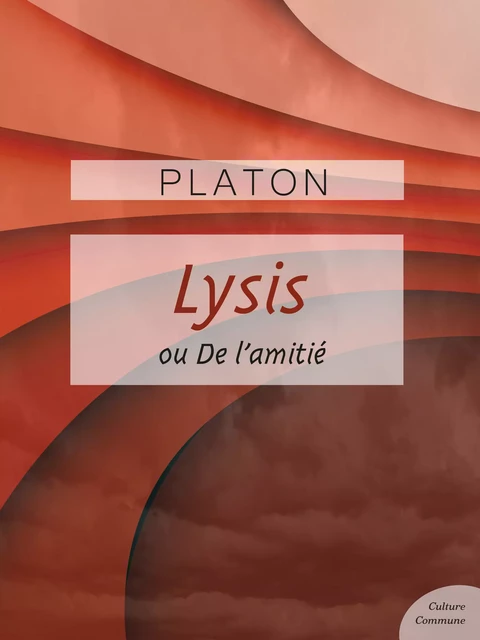 Lysis -  Platon - Culture commune