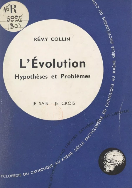 Qu'est-ce que l'homme (3) : L'évolution, hypothèse et problèmes - Rémy Collin - (Fayard) réédition numérique FeniXX