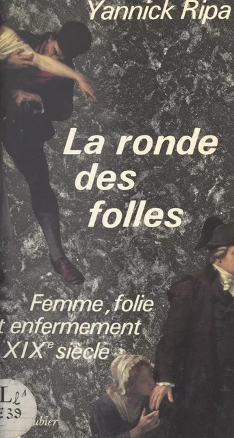 La ronde des folles - Yannick Ripa - Aubier (réédition numérique FeniXX)