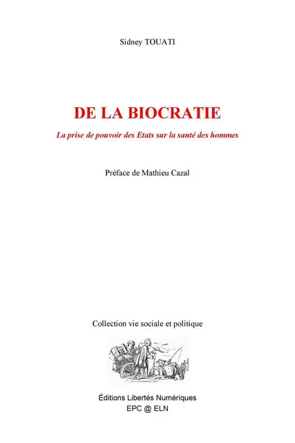 DE LA BIOCRATIE - Sidney Touati, Mathieu Cazal - Éditions Libertés Numériques