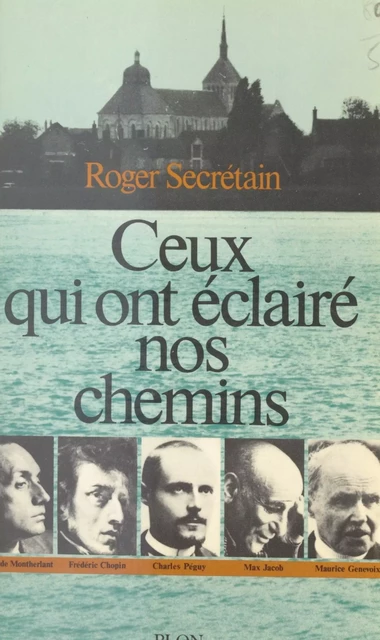 Ceux qui ont éclairé nos chemins - Roger Secrétain - (Plon) réédition numérique FeniXX