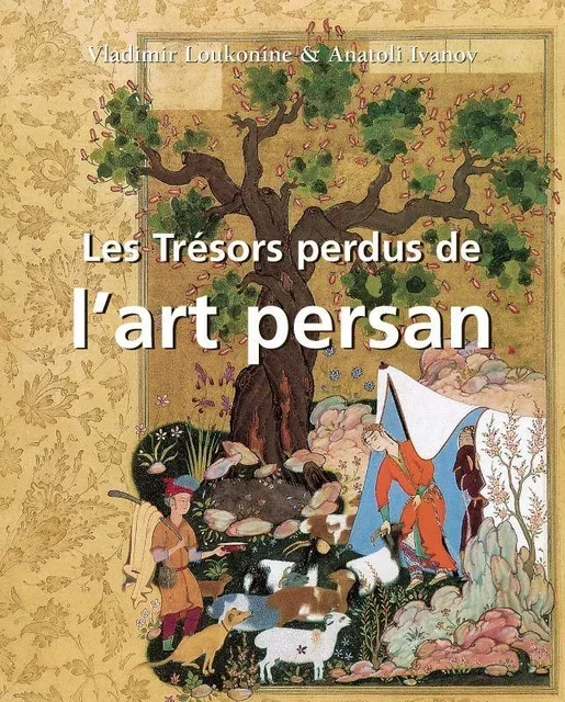 Les Trésors perdus de l'art persan - Vladimir Lukonin, Anatoly Ivanov - Parkstone International