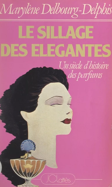 Le sillage des élégantes - Marylène Delbourg-Delphis - JC Lattès (réédition numérique FeniXX)